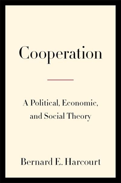 Cover for Bernard E. Harcourt · Cooperation: A Political, Economic, and Social Theory (Pocketbok) (2024)