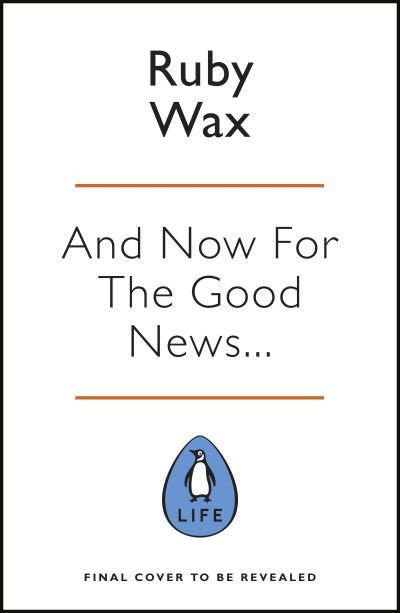 Cover for Ruby Wax · And Now For The Good News...: The much-needed tonic for our frazzled world (Paperback Bog) (2021)
