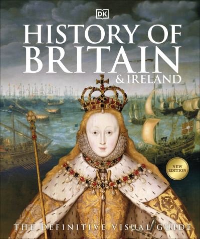 Cover for Dk · History of Britain and Ireland: The Definitive Visual Guide - DK Definitive Visual Histories (Gebundenes Buch) (2024)