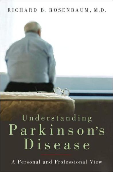 Cover for Richard B. Rosenbaum · Understanding Parkinson's Disease: A Personal and Professional View (Hardcover Book) (2006)