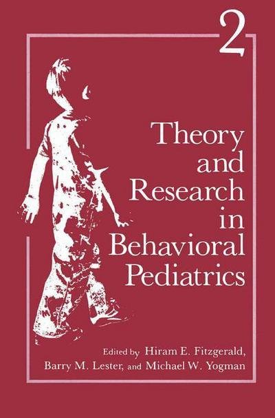 Cover for Hiram E. Fitgerald · Theory and Research in Behavioral Pediatrics: Volume 2 (Innbunden bok) [1984 edition] (1984)