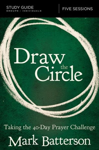 Cover for Mark Batterson · Draw the Circle Bible Study Guide: Taking the 40 Day Prayer Challenge (Paperback Book) (2018)