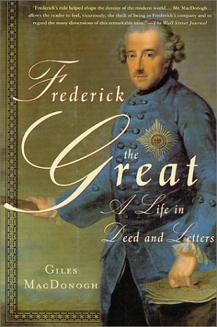 Cover for Giles Macdonogh · Frederick the Great: a Life in Deed and Letters (Paperback Bog) (2001)