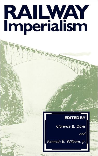 Cover for Ronald E Robinson · Railway Imperialism - Contributions in Comparative Colonial Studies (Hardcover Book) (1991)