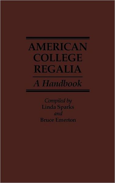 Cover for Bruce Emerton · American College Regalia: A Handbook (Hardcover Book) (1988)
