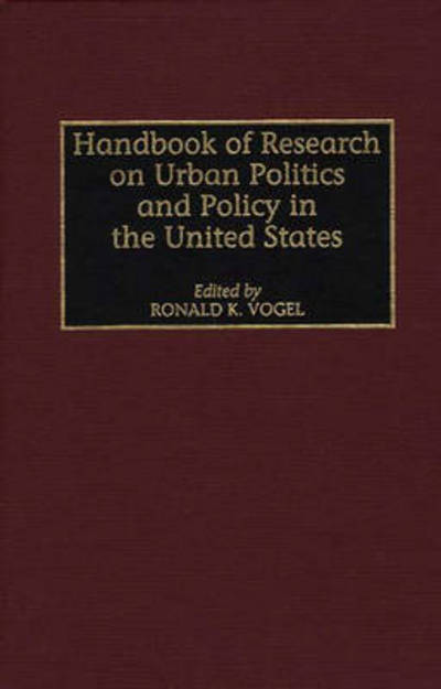 Cover for Ronald K. Vogel · Handbook of Research on Urban Politics and Policy in the United States (Hardcover Book) (1997)
