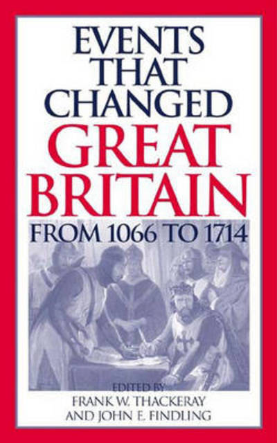 Cover for John E. Findling · Events that Changed Great Britain from 1066 to 1714 (Hardcover Book) [Annotated edition] (2004)