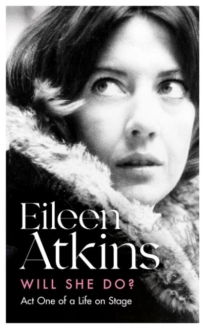 Cover for Eileen Atkins · Will She Do?: Act One of a Life on Stage - Eileen Atkins (Hardcover Book) (2021)