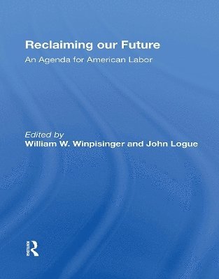 William W Winpisinger · Reclaiming Our Future: An Agenda For American Labor (Paperback Book) (2024)