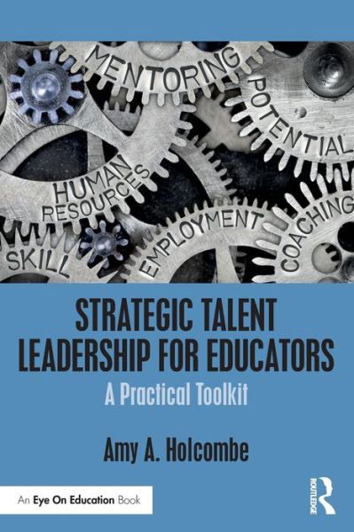 Cover for Amy A. Holcombe · Strategic Talent Leadership for Educators: A Practical Toolkit (Taschenbuch) (2020)