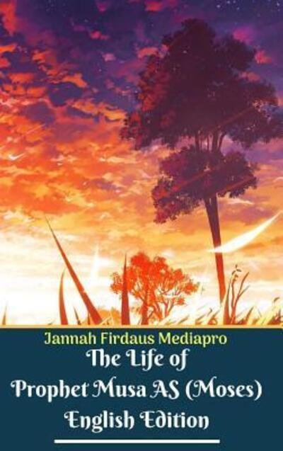 Cover for Jannah Firdaus Mediapro · The Life of Prophet Musa AS  English Edition Hardcover Version (Gebundenes Buch) (2024)