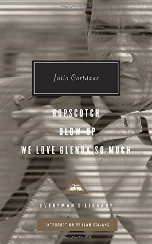 Cover for Julio Cortazar · Hopscotch, Blow-up, We Love Glenda So Much (Everyman's Library (Cloth)) (Hardcover bog) (2014)