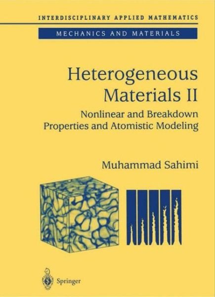 Cover for Muhammad Sahimi · Heterogeneous Materials: Nonlinear and Breakdown Properties and Atomistic Modeling - Interdisciplinary Applied Mathematics (Gebundenes Buch) [2003 edition] (2003)