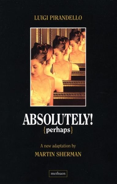 Cover for Luigi Pirandello · Absolutely Perhaps - Modern Plays (Paperback Book) (2008)