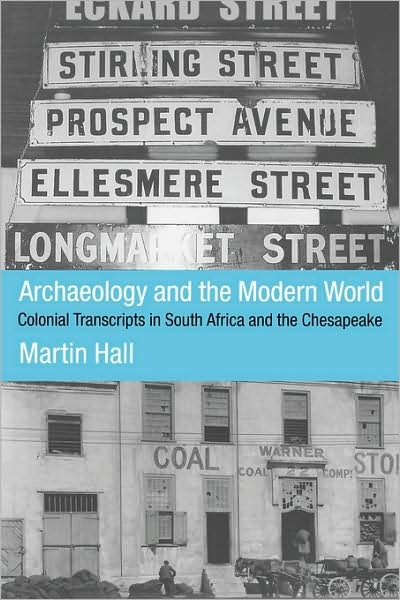 Cover for Martin Hall · Archaeology and the Modern World: Colonial Transcripts in South Africa and Chesapeake (Paperback Bog) (2000)