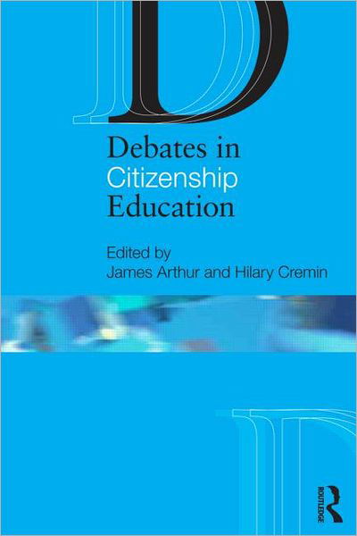 Debates in Citizenship Education - Debates in Subject Teaching - James Arthur - Kirjat - Taylor & Francis Ltd - 9780415597661 - torstai 10. marraskuuta 2011