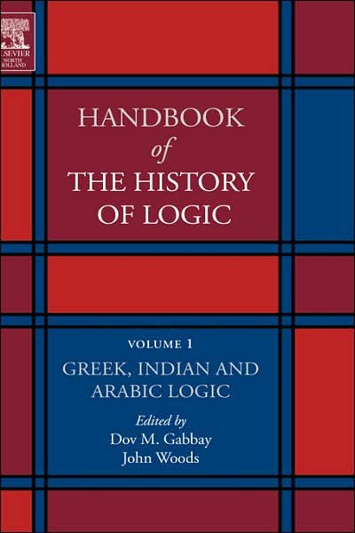 Cover for Dov Gabbay · Greek, Indian and Arabic Logic - Handbook of the History of Logic (Hardcover bog) (2004)