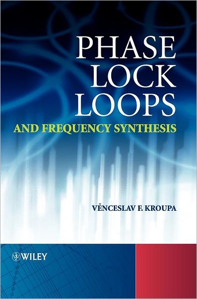 Cover for Kroupa, Venceslav F. (The Institute of Radion Engineering and Electronics, Academy of Sciences of the Czech Republic, Prague) · Phase Lock Loops and Frequency Synthesis (Innbunden bok) (2003)