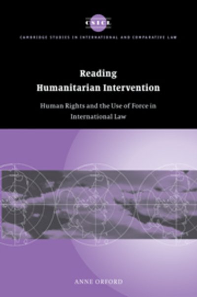 Cover for Orford, Anne (University of Melbourne) · Reading Humanitarian Intervention: Human Rights and the Use of Force in International Law - Cambridge Studies in International and Comparative Law (Paperback Book) (2007)