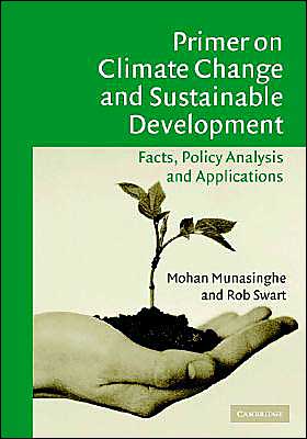 Cover for Mohan Munasinghe · Primer on Climate Change and Sustainable Development: Facts, Policy Analysis, and Applications (Hardcover Book) (2005)