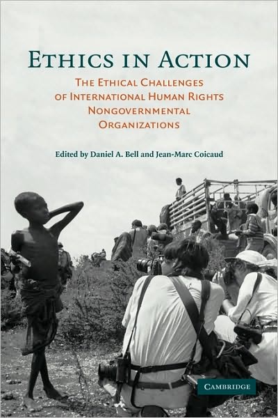 Cover for Daniel a Bell · Ethics in Action: The Ethical Challenges of International Human Rights Nongovernmental Organizations (Hardcover Book) (2006)