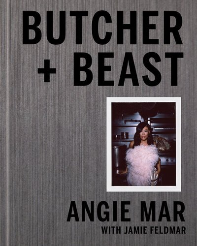 Cover for Angie Mar · Butcher and Beast: Mastering the Art of Meat (Gebundenes Buch) (2019)