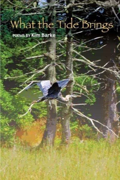 Cover for Kim Barke · What the Tide Brings (Book) (2008)