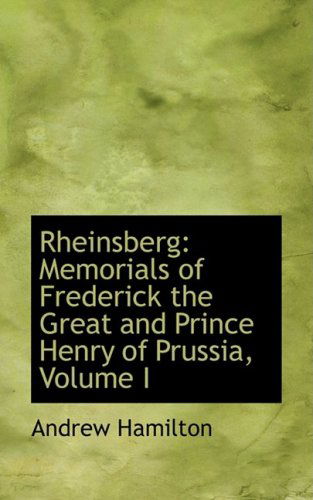 Cover for Andrew Hamilton · Rheinsberg: Memorials of Frederick the Great and Prince Henry of Prussia, Volume I (Paperback Book) (2008)