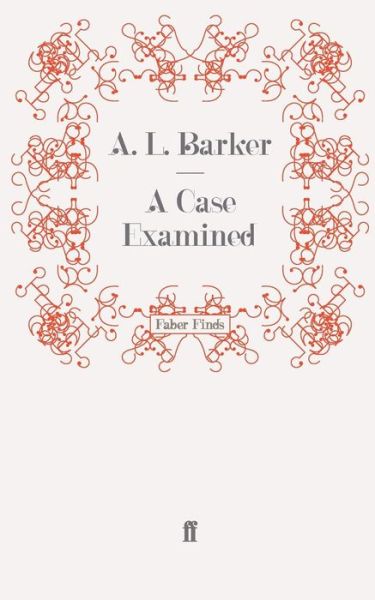 A Case Examined - A. L. Barker - Books - Faber & Faber - 9780571253661 - August 20, 2009