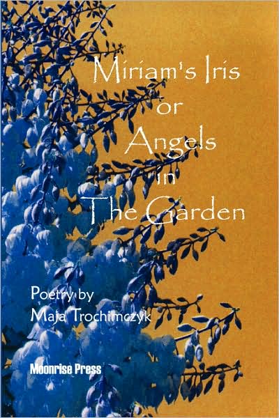 Cover for Maja Trochimczyk · Miriam's Iris, or Angels in the Garden (Paperback Book) (2008)