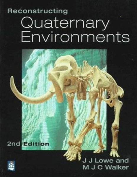 Reconstructing Quaternary Environments - M.J.C. Walker J.J. Lowe - Books - Taylor and Francis - 9780582101661 - January 27, 1997