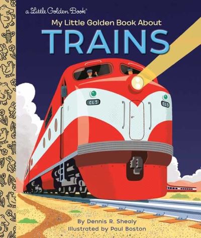 Cover for Dennis R. Shealy · My Little Golden Book About Trains - Little Golden Book (Hardcover Book) (2021)