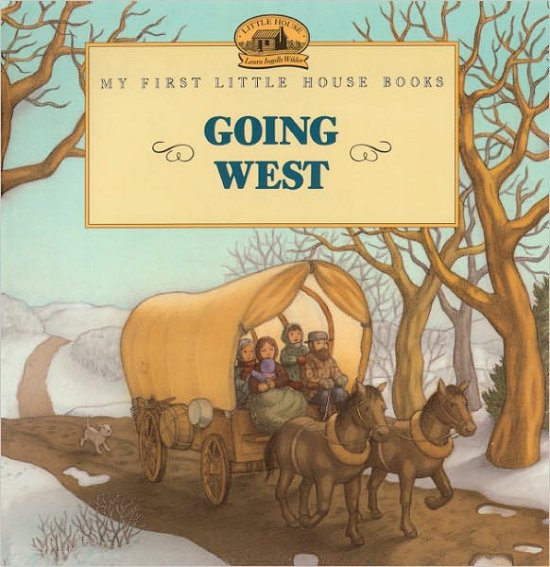Cover for Laura Ingalls Wilder · Going West (Turtleback School &amp; Library Binding Edition) (My First Little House Books (Prebound)) (Innbunden bok) (1997)