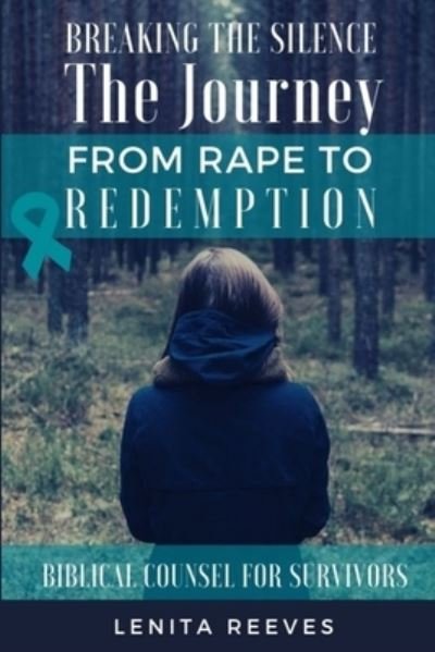 Cover for Lenita Reeves · Breaking the Silence The Journey from Rape to Redemption (Paperback Book) (2009)
