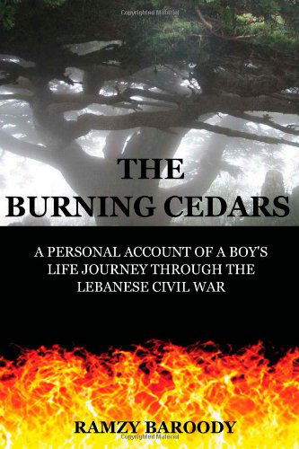 Cover for Ramzy B Baroody · The Burning Cedars: a Personal Account of a Boy's Life Journey Through the Lebanese Civil War (Volume 1) (Paperback Book) (2012)