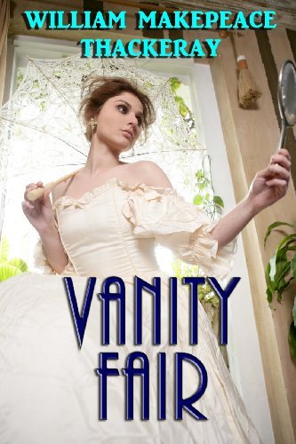 Vanity Fair - William Makepeace Thackeray - Books - Denton & White - 9780615845661 - July 5, 2013