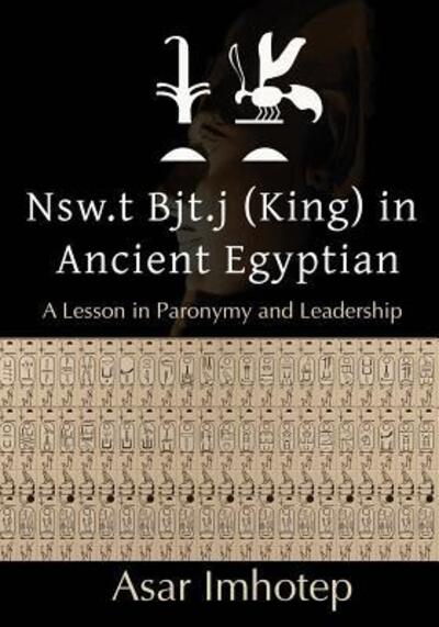 Cover for Asar Imhotep · Nsw.t Bjt.j  In Ancient Egyptian :  : A lesson in paronymy and leadership (Paperback Book) (2016)