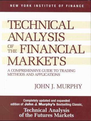 Cover for John J. Murphy · Technical Analysis of the Financial Markets: a Comprehensive Guide to Trading Methods and Applications - New York Institute of Finance S. (Paperback Book) [2 Rev edition] (1999)