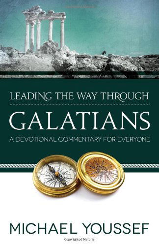 Leading the Way Through Galatians: a Devotional Commentary for Everyone - Leading the Way Through the Bible - Michael Youssef - Books - Harvest House Publishers,U.S. - 9780736951661 - March 1, 2013