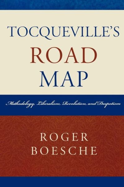 Cover for Roger Boesche · Tocqueville's Road Map: Methodology, Liberalism, Revolution, and Despotism (Paperback Book) (2007)