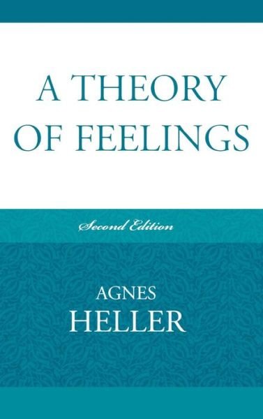 Cover for Agnes Heller · A Theory of Feelings (Innbunden bok) (2009)