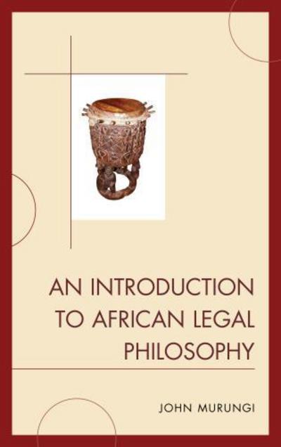 Cover for John Murungi · An Introduction to African Legal Philosophy (Hardcover Book) (2013)