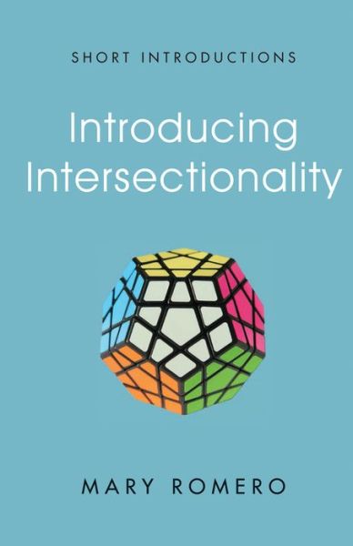 Cover for Mary Romero · Introducing Intersectionality - Short Introductions (Hardcover Book) (2017)