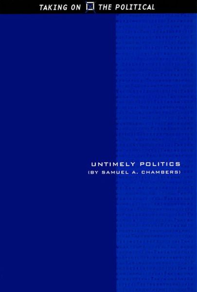 Untimely Politics - Taking on the Political - Samuel A. Chambers - Books - Edinburgh University Press - 9780748617661 - September 4, 2003