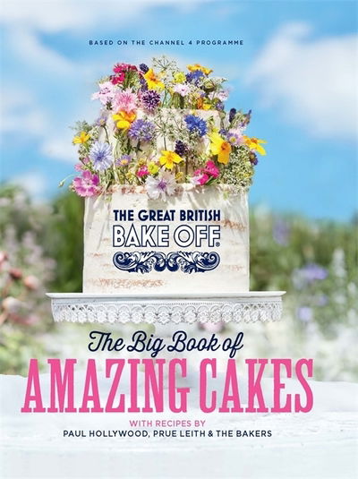 The Great British Bake Off: The Big Book of Amazing Cakes - The The Bake Off Team - Książki - Little, Brown Book Group - 9780751574661 - 3 października 2019