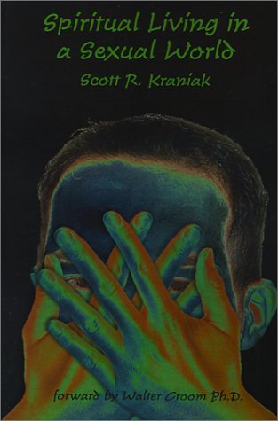 Spiritual Living in a Sexual World - Scott R. Kraniak - Livres - AuthorHouse - 9780759619661 - 1 juin 2001