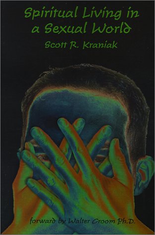 Spiritual Living in a Sexual World - Scott R. Kraniak - Bücher - AuthorHouse - 9780759619661 - 1. Juni 2001