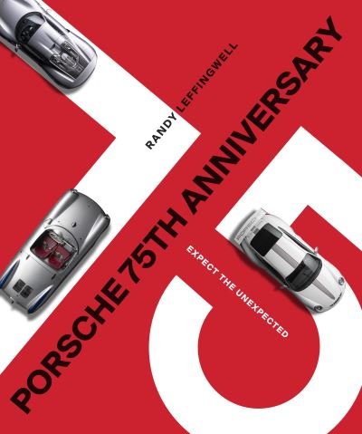 Porsche 75th Anniversary: Expect the Unexpected - Randy Leffingwell - Books - Quarto Publishing Group USA Inc - 9780760372661 - November 22, 2022