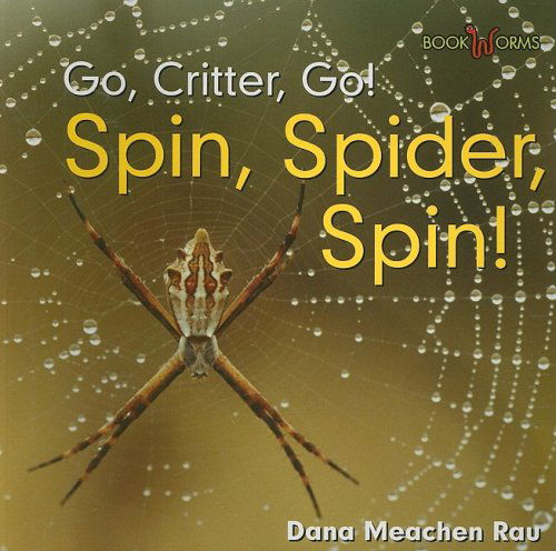 Cover for Dana Meachen Rau · Spin, Spider, Spin! (Bookworms Go, Critter, Go!) (Paperback Book) (2008)