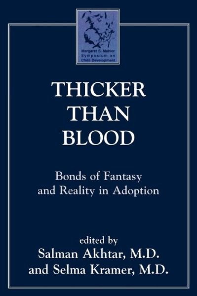 Cover for Akhtar, Salman, professor of psychiatry, Jefferson Medical College; training and supervisin · Thicker Than Blood: Bonds of Fantasy and Reality in Adoption - Margaret S. Mahler (Pocketbok) (2000)